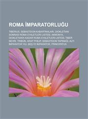 Roma İmparatorluğu Tiberius, Sebasteion Kabartmaları, Diokletian sonrası Roma eyaletleri listesi, Akmonya,1233450611,9781233450619
