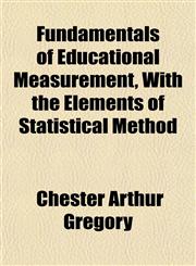 Fundamentals of Educational Measurement, With the Elements of Statistical Method,1152255460,9781152255463