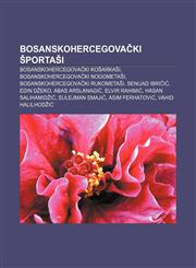 Bosanskohercegovački športaši Bosanskohercegovački košarkaši, Bosanskohercegovački nogometaši, Bosanskohercegovački rukometaši,1233039776,9781233039777