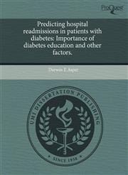 Predicting hospital readmissions in patients with diabetes Importance of diabetes education and other factors.,1244058475,9781244058477