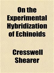 On the Experimental Hybridization of Echinoids,1153263777,9781153263771