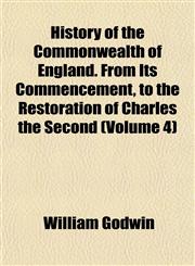 History of the Commonwealth of England. From Its Commencement, to the Restoration of Charles the Second (Volume 4),1152298151,9781152298156