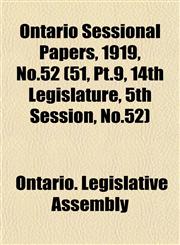 Ontario Sessional Papers, 1919, No.52 (51, Pt.9, 14th Legislature, 5th Session, No.52),1153413914,9781153413916