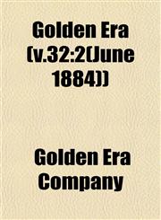 Golden Era (v.32 2(June 1884)),1153484307,9781153484305