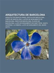 Arquitectura de Barcelona Arquitectes barcelonins, Edificis de Barcelona, Fonts de Barcelona, Llistes de monuments de Barcelona,1232740926,9781232740926