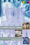 A Terrible Beauty is Born Clones, Genes and the Future of Mankind,041528709X,9780415287098