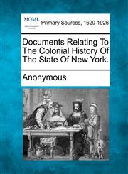 Documents Relating to the Colonial History of the State of New York.,1277103305,9781277103304