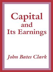 Capital and Its Earnings,1410205789,9781410205780