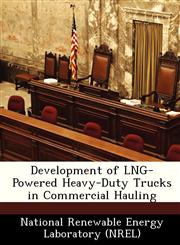 Development of LNG-Powered Heavy-Duty Trucks in Commercial Hauling,1249306922,9781249306924
