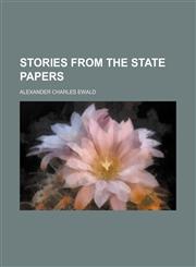 Stories From the State Papers (Volume 1),1150487119,9781150487118