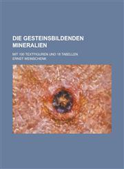 Die Gesteinsbildenden Mineralien; Mit 100 Textfiguren Und 18 Tabellen,1153555956,9781153555951