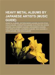 Heavy metal albums by Japanese artists (Music Guide) Animetal albums, Anthem (band) albums, Blood Stain Child albums, Corrupted albums,1233089080,9781233089086