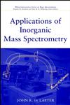 Applications of Inorganic Mass Spectrometry,0471345393,9780471345398