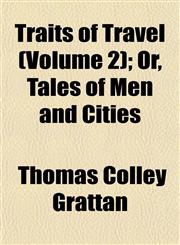 Traits of Travel (Volume 2); Or, Tales of Men and Cities,1153185059,9781153185059
