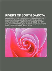 Rivers of South Dakota Missouri River, Yellow Bank River, Keya Paha River, Missouri National Recreational River, Big Sioux River, James River,1156027780,9781156027783