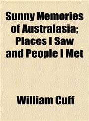 Sunny Memories of Australasia; Places I Saw and People I Met,1152807366,9781152807365