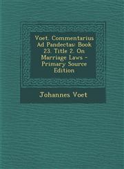 Voet. Commentarius Ad Pandectas Book 23. Title 2. On Marriage Laws - Primary Source Edition,1287706223,9781287706229