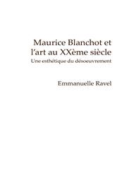 Maurice Blanchot Et L'Art Au Xxeme Siecle Une Esthetique Du Desoeuvrement.,9042022590,9789042022591