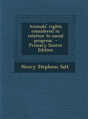 Animals' rights considered in relation to social progress  - Primary Source Edition,1295820420,9781295820429