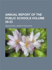 Annual report of the public schools Volume 50-53,1154236587,9781154236583