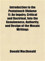 Introduction to the Pentateuch (Volume 1); An Inquiry, Critical and Doctrinal, Into the Genuineness, Authority, and Design of the Mosaic Writings,1152340905,9781152340909