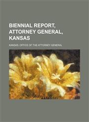 Biennial report, Attorney General, Kansas,1236427947,9781236427946
