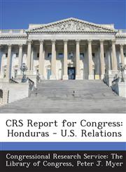 CRS Report for Congress Honduras - U.S. Relations,1294256459,9781294256458