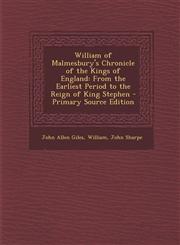 William of Malmesbury's Chronicle of the Kings of England From the Earliest Period to the Reign of King Stephen - Primary Source Edition,1293824321,9781293824320