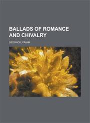 Ballads of Romance and Chivalry,1153754347,9781153754347