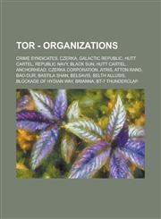 TOR - Organizations Crime syndicates, Czerka, Galactic Republic, Hutt Cartel, Republic Navy, Black Sun, Hutt Cartel, Anchorhead, Czerka Corporation, Atris, Atton Rand, Bao-Dur, Bastila Shan, Belsavis, Belth Allusis,1234790734,9781234790738