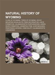 Natural history of Wyoming Flora of Wyoming, Trees of Wyoming, Rocky Mountain Douglas-fir, Panicum virgatum, Lance Formation,1156784360,9781156784365