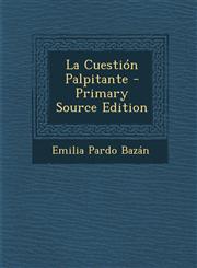 La Cuestión Palpitante - Primary Source Edition,1294289918,9781294289913
