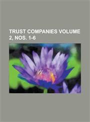 Trust Companies Volume 2, Nos. 1-6,1234086646,9781234086640