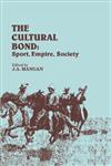 The Cultural Bond Sport, Empire, Society,0714633984,9780714633985