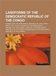 Landforms of the Democratic Republic of the Congo Forests of the Democratic Republic of the Congo, Great Rift Valley,115786726X,9781157867265