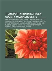 Transportation in Suffolk County, Massachusetts Lighthouses in Suffolk County, Massachusetts, Railway stations in Suffolk County,1156047366,9781156047361