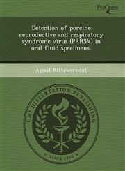 Detection of porcine reproductive and respiratory syndrome virus (PRRSV) in oral fluid specimens.,1243454105,9781243454102