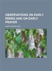 Observations on early rising and on early prayer,1236817419,9781236817419