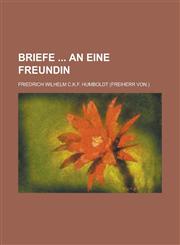 Briefe an Eine Freundin,1234422514,9781234422516