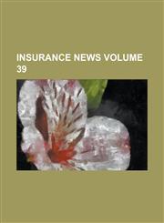 Insurance news Volume 39,123674540X,9781236745408