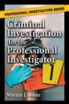 Criminal Investigation for the Professional Investigator,0849380510,9780849380518