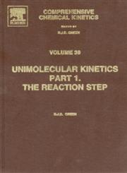 Unimolecular Kinetics Part 1: The Reaction Step,0444508937,9780444508935