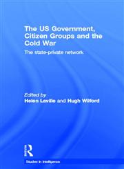 The US Government, Citizen Groups and the Cold War The State-Private Network 1st Edition,0415653053,9780415653053
