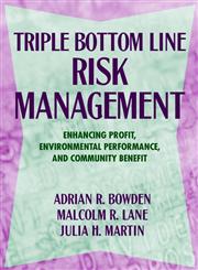 Triple Bottom Line Risk Management Enhancing Profit, Environmental Performance, and Community Benefits,047141557X,9780471415572