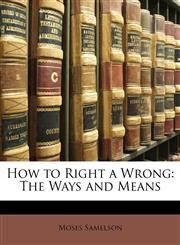How to Right a Wrong The Ways and Means,1143433491,9781143433498