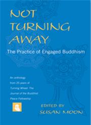 Not Turning Away The Practice of Engaged Buddhism,159030103X,9781590301036