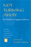 Not Turning Away The Practice of Engaged Buddhism,159030103X,9781590301036