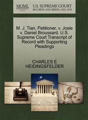 M. J. Tian, Petitioner, v. Josie v. Daniel Broussard. U.S. Supreme Court Transcript of Record with Supporting Pleadings,127042744X,9781270427445