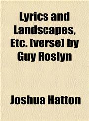 Lyrics and Landscapes, Etc. [verse] by Guy Roslyn,1151397997,9781151397997