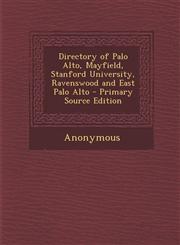 Directory of Palo Alto, Mayfield, Stanford University, Ravenswood and East Palo Alto - Primary Source Edition,1295337711,9781295337712